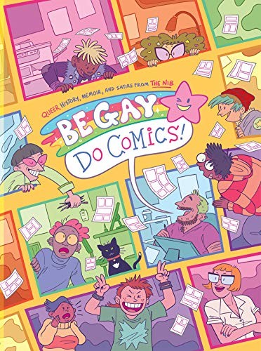 Be Gay, Do Comics: Queer History, Memoir, and Satire from the Nib | School Library Journal