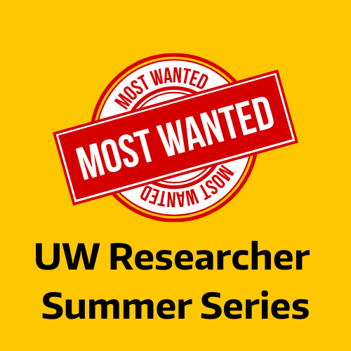 most wanted logo image that says "UW Researcher Summer Series"