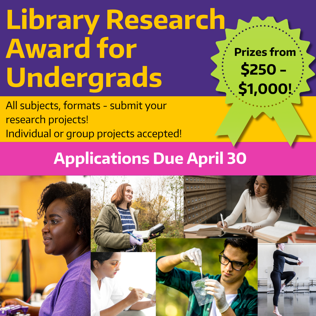 Graphic for Undergraduate Research award;  with students engaged in many different types of study, prizes $250-$1,000; Deadline April 30