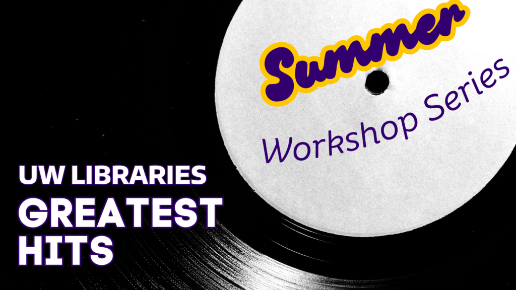 Graphic: Record Player "UW Librariese Greates Hits" Summer Workshop Series